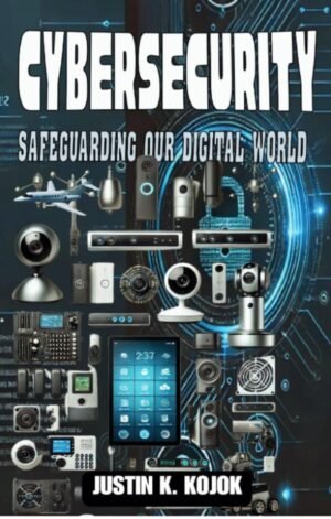 CYBERSECURITY: SAFEGUARDING OUR DIGITAL WORLD