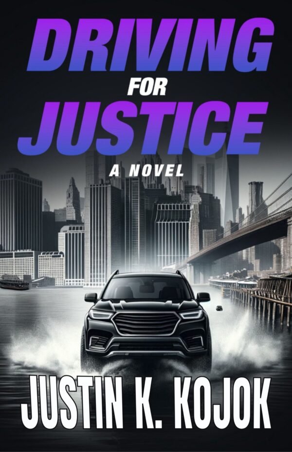 DRIVING FOR JUSTICE: A NOVEL