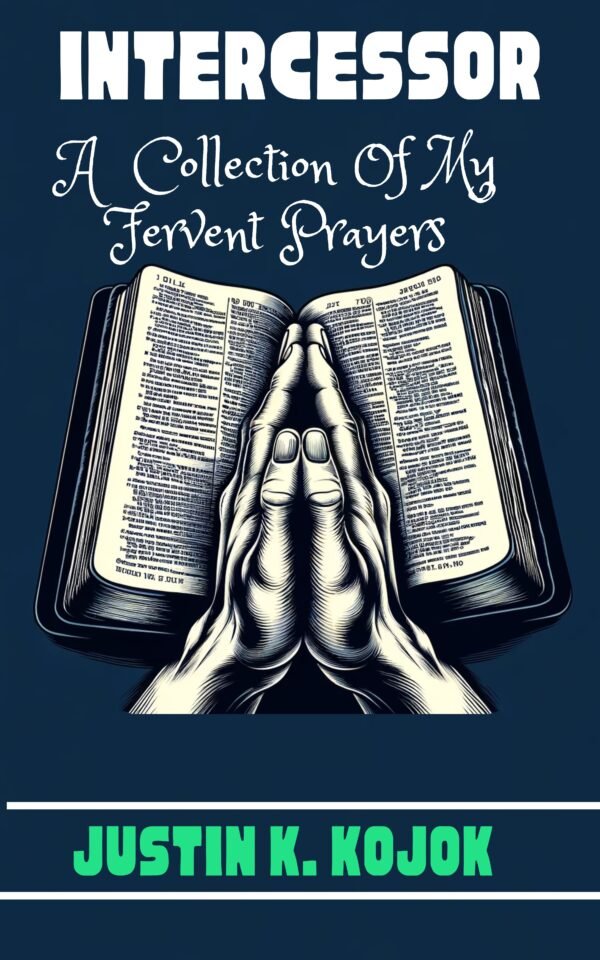 Intercessor: A Collection Of My Fervent Prayers